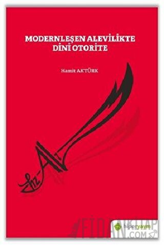 Modernleşen Alevilikte Dini Otorite Hamit Aktürk