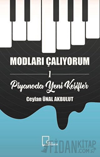 Modları Çalıyorum 1 - Piyanoda Yeni Keşifler Ceylan Ünal Akbulut