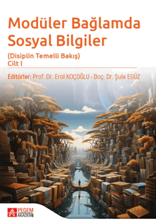 Modüler Bağlamda Sosyal Bilgiler - Disiplin Temelli Bakış - Cilt I Kol