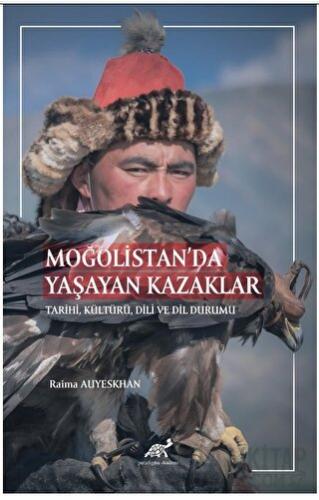 Moğolistan’da Yaşayan Kazaklar Tarihi, Kültürü, Dili ve Dil Durumu Rai