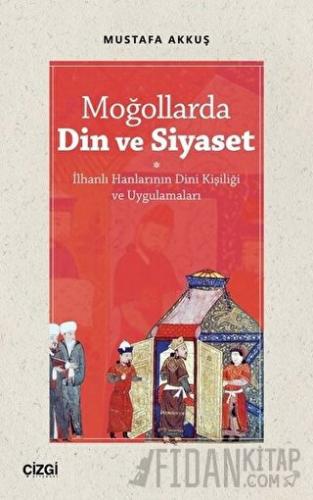 Moğollarda Din ve Siyaset Mustafa Akkuş