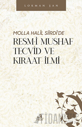 Molla Halil Siirdi’de Resm-i Mushaf Tecvid ve Kıraat İlmi Lokman Şan