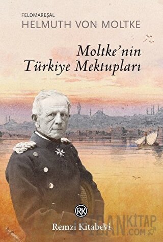 Moltke’nin Türkiye Mektupları Helmuth von Moltke