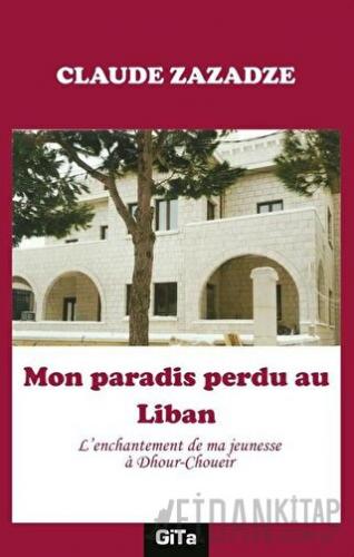 Mon Paradis Perdu au Liban Claude Zazadze