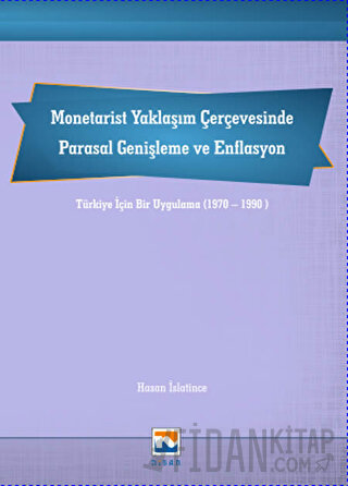 Monetarist Yaklaşım Çerçevesinde Parasal Genişleme ve Enflasyon Hasan 