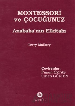 Montessori ve Çocuğunuz Anababa’nın Elkitabı Terry Mallory