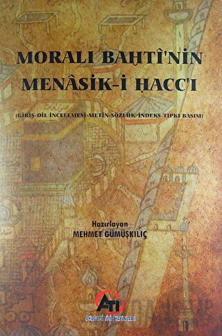 Morali Bahti'nin Menasik-i Hacc'ı Mehmet Gümüşkılıç