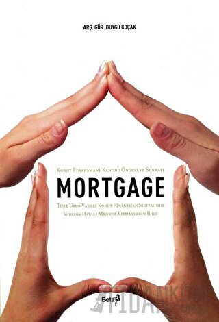 Mortgage Konut Finansmanı Kanunu Öncesi ve Sonrası Duygu Koçak