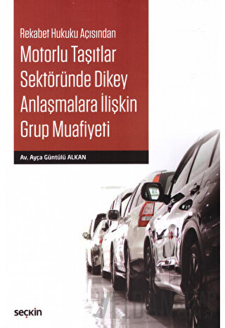 Rekabet Hukuku AçısındanMotorlu Taşıtlar Sektöründe Dikey Anlaşmalara 