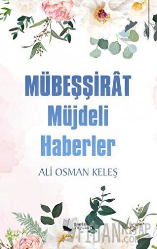 Mübeşşirat Müjdeli Haberler Ali Osman Keleş