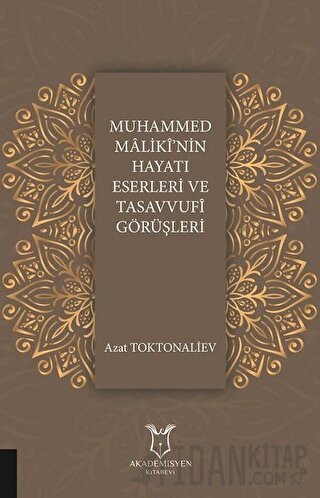 Muhammed Maliki'nin Hayatı Eserleri ve Tasavvufi Görüşleri Azat Tokton