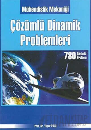 Mühendislik Mekaniği Çözümlü Dinamik Problemleri Yaşar Pala