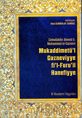 Mukaddimetü'l Gazneviyye fi'l-Furu'il Hanefiyye Cemalüddin Ahmed b. Mu