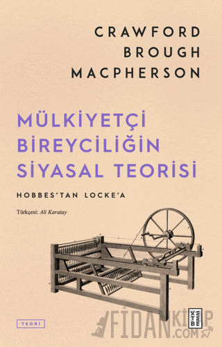 Mülkiyetçi Bireyciliğin Siyasal Teorisi Crawford Brough Macpherson