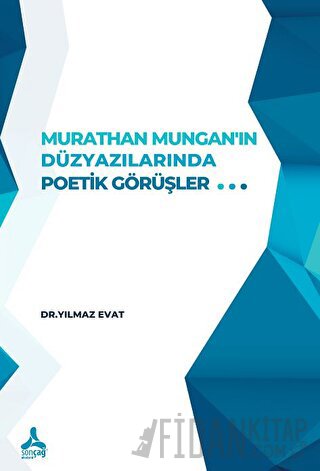 Murathan Mungan’ın Düzyazılarında Poetik Görüşler Yılmaz Evat