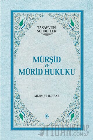 Mürşid ve Mürid Hukuku (Ciltli) Mehmet Ildırar