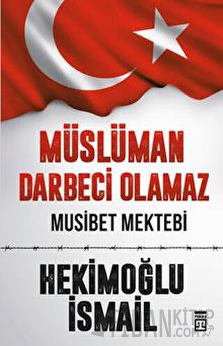 Müslüman Darbeci Olamaz Hekimoğlu İsmail