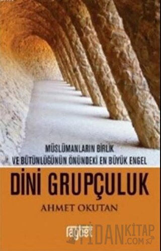 Müslümanların Birlik ve Bütünlüğünün Önündeki En Büyük Engel - Dini Gr