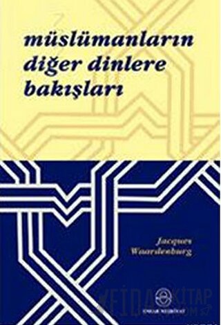 Müslümanların Diğer Dinlere Bakışları (Ciltli) Jacques Waardenburg