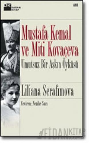 Mustafa Kemal ve Miti Kovaçeva Umutsuz Bir Aşkın Öyküsü Liliana Serafi