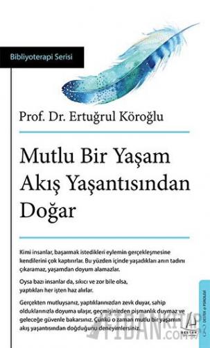 Mutlu Bir Yaşam Akış Yaşantısından Doğar Ertuğrul Köroğlu