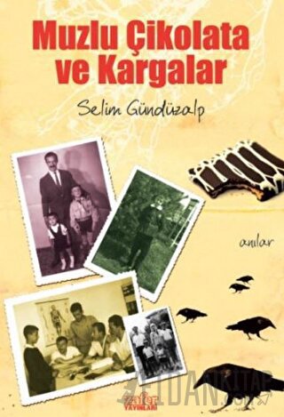 Muzlu Çikolata ve Kargalar Selim Gündüzalp