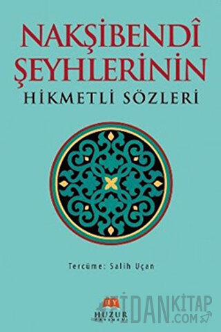 Nakşibendi Şeyhlerinin Hikmetli Sözleri (Ciltli) Salih Uçan