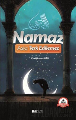 Namaz Asla Terk Edilemez Eşref Hamza İnan