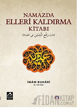 Namazda Elleri Kaldırma Kitabı Muhammed İbn İsmail el-Buhari