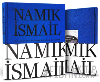 Namık İsmail - Aile Arşivinden Belgelerle Çok Yönlü Bir Portre (Ciltli