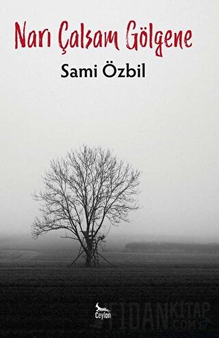 Narı Çalsam Gölgene Sami Özbil