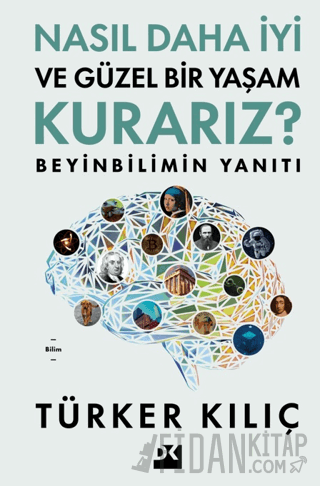 Nasıl Daha İyi ve Güzel Bir Yaşam Kurarız? Türker Kılıç