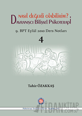 Nasıl Değerli Olabilirim? Davranışcı Bilişsel Psikoterapi Tahir Özakka