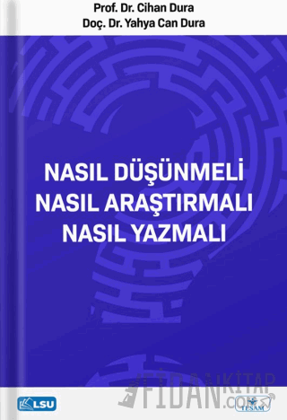 Nasıl Düşünmeli? Nasıl Araştırmalı? Nasıl Yazmalı? Cihan Dura