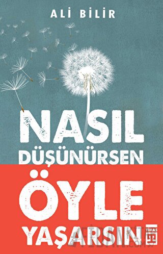 Nasıl Düşünürsen Öyle Yaşarsın Ali Bilir