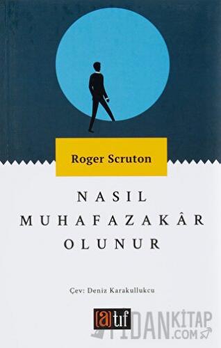 Nasıl Muhafazakar Olunur Roger Scruton