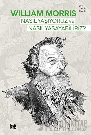 Nasıl Yaşıyoruz ve Nasıl Yaşayabiliriz? (Ciltli) William Morris