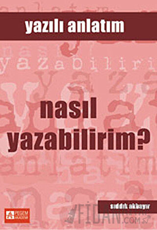 Nasıl Yazabilirim? - Yazılı Anlatım Sıddık Akbayır