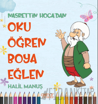 Nasrettin Hoca’dan Oku Öğren Boya Eğlen Halil Manuş