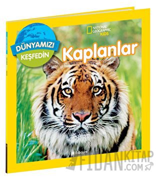 National Geographic Kids Dünyamızı Keşfedin - Kaplanlar Jill Esbaum