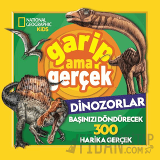 National Geographic Kids – Garip Ama Gerçek Dinozorlar Chad Tomlinson