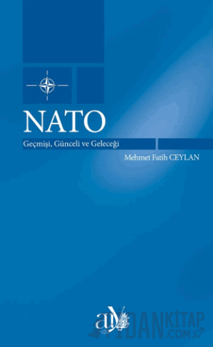 Nato: Geçmişi, Günceli ve Geleceği Mehmet Fatih Ceylan