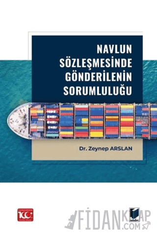 Navlun Sözleşmesinde Gönderilenin Sorumluluğu (Ciltli) Zeynep Arslan