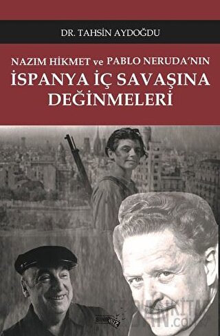 Nazım Hikmet ve Pablo Neruda'nın İspanya İç Savaşına Değinmeleri Tahsi