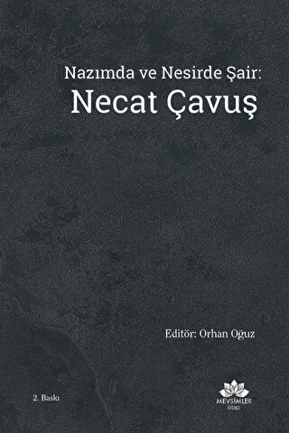 Nazımda ve Nesirde Şair: Necat Çavuş Orhan Oğuz