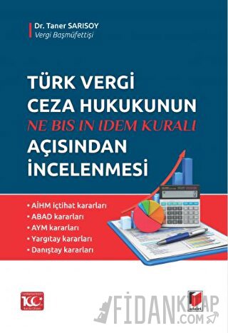 Ne Bıs In Idem Kuralı - Türk Vergi Ceza Hukukunun Açısından İncelenmes