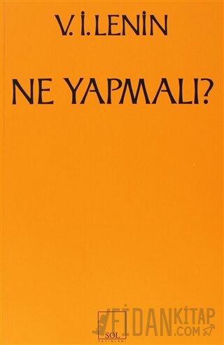 Ne Yapmalı? Hareketimizin Canalıcı Sorunları Vladimir İlyiç Lenin