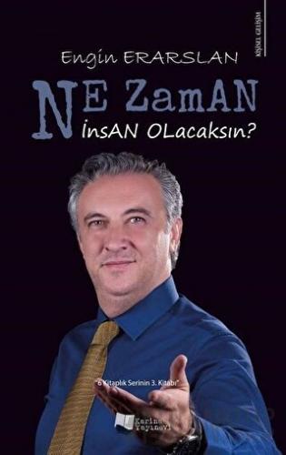 Ne Zaman İnsan Olacaksın? Engin Erarslan