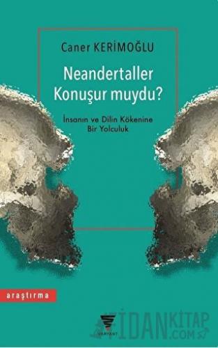 Neandertaller Konuşur muydu? Caner Kerimoğlu