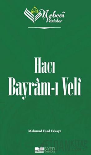 Nebevi Varisler 71 Hacı Bayram-ı Veli Mahmud Esad Erkaya